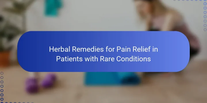 Herbal Remedies for Pain Relief in Patients with Rare Conditions