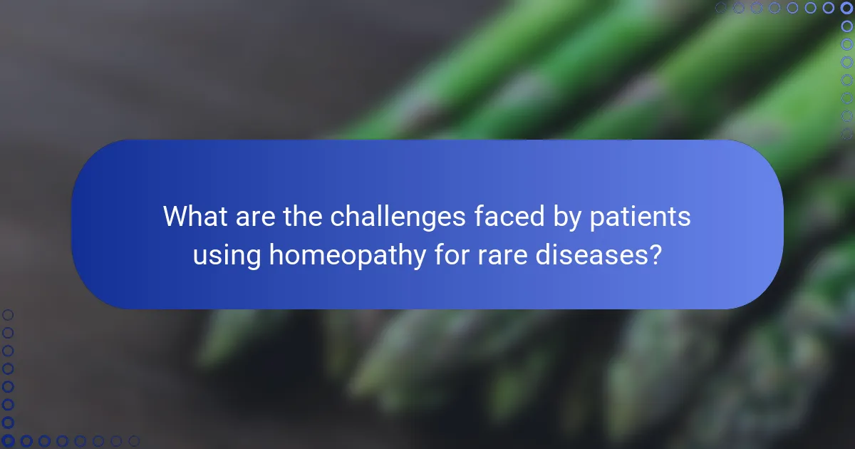 What are the challenges faced by patients using homeopathy for rare diseases?
