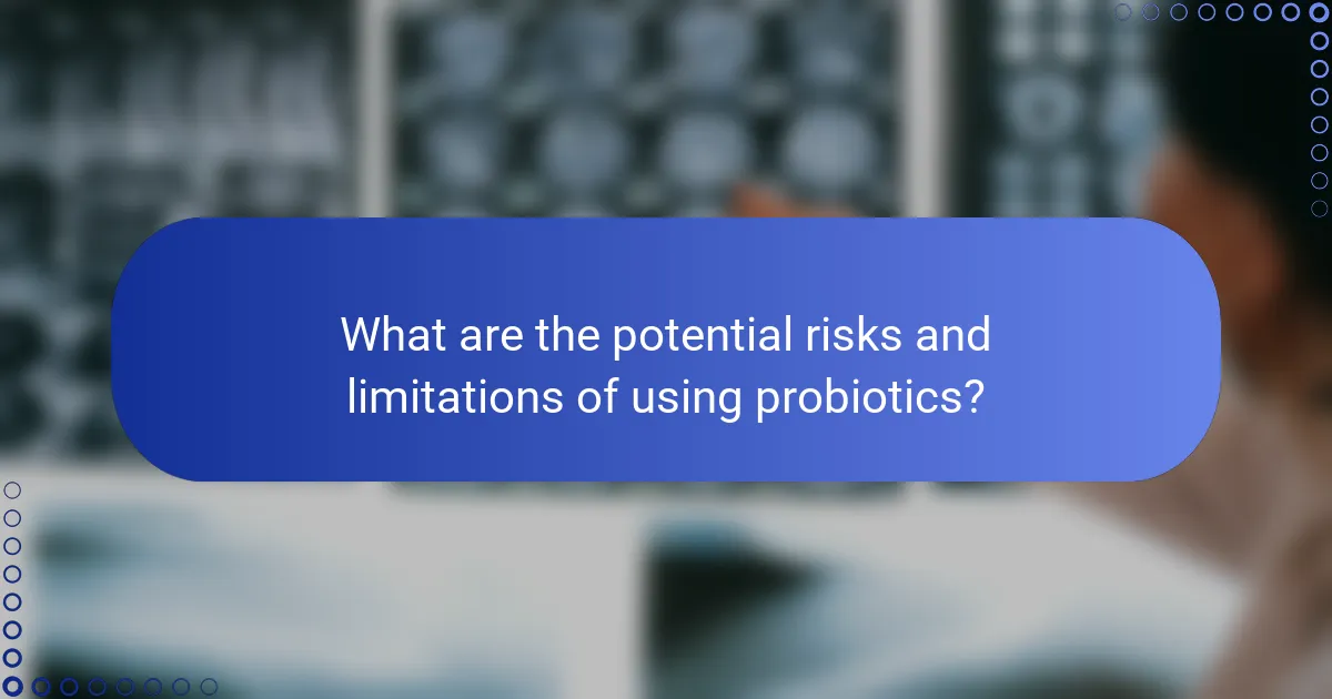 What are the potential risks and limitations of using probiotics?
