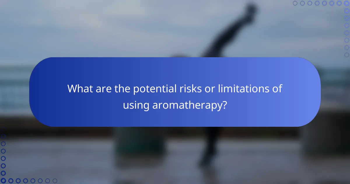 What are the potential risks or limitations of using aromatherapy?