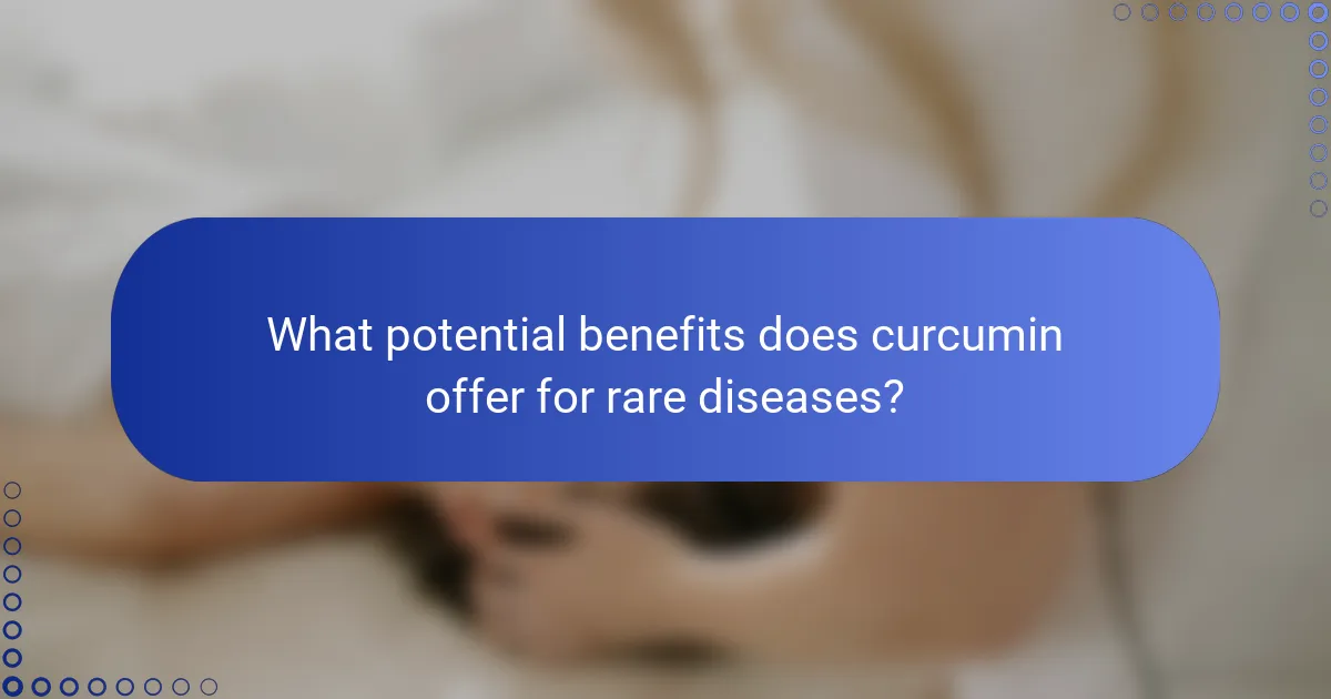 What potential benefits does curcumin offer for rare diseases?