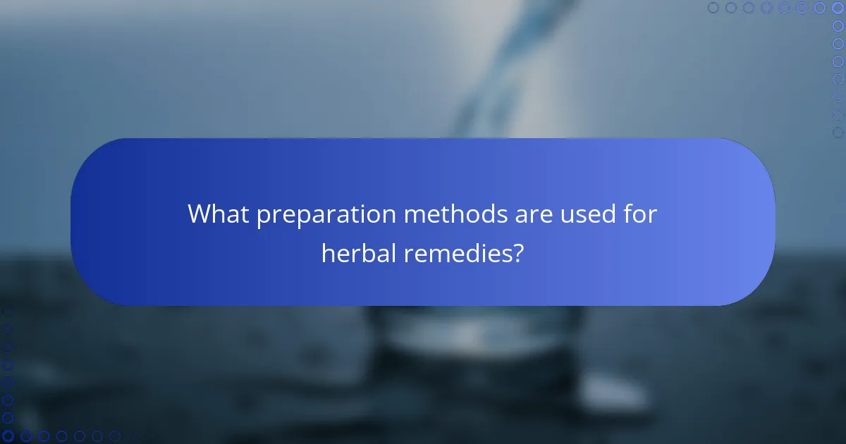 What preparation methods are used for herbal remedies?