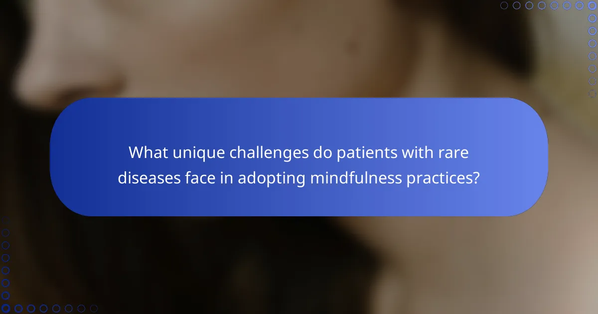 What unique challenges do patients with rare diseases face in adopting mindfulness practices?