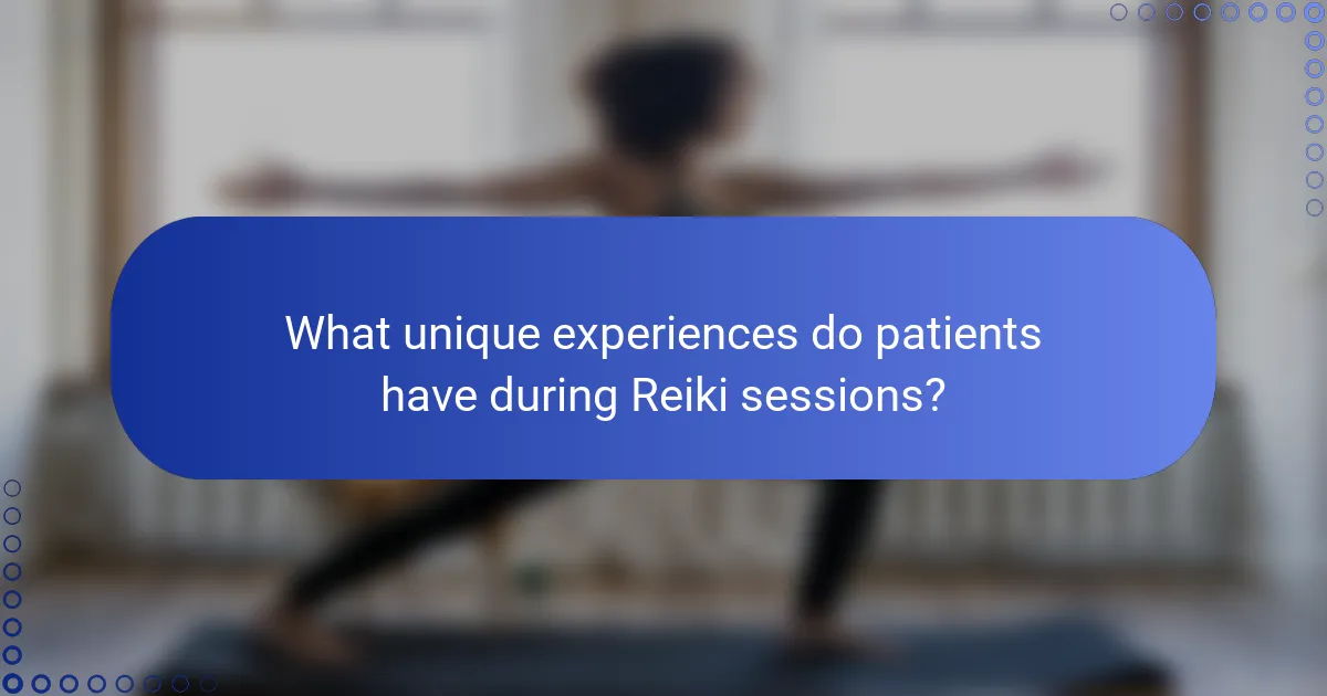 What unique experiences do patients have during Reiki sessions?